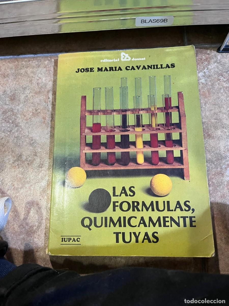 Libros de segunda mano: BLAS69B + Las f&oacute;rmulas, qu&iacute;micamente tuyas &mdash; Jos&eacute; Mar&iacute;a Cavanillas &mdash; Editorial Donost / IUPAC &mdash;