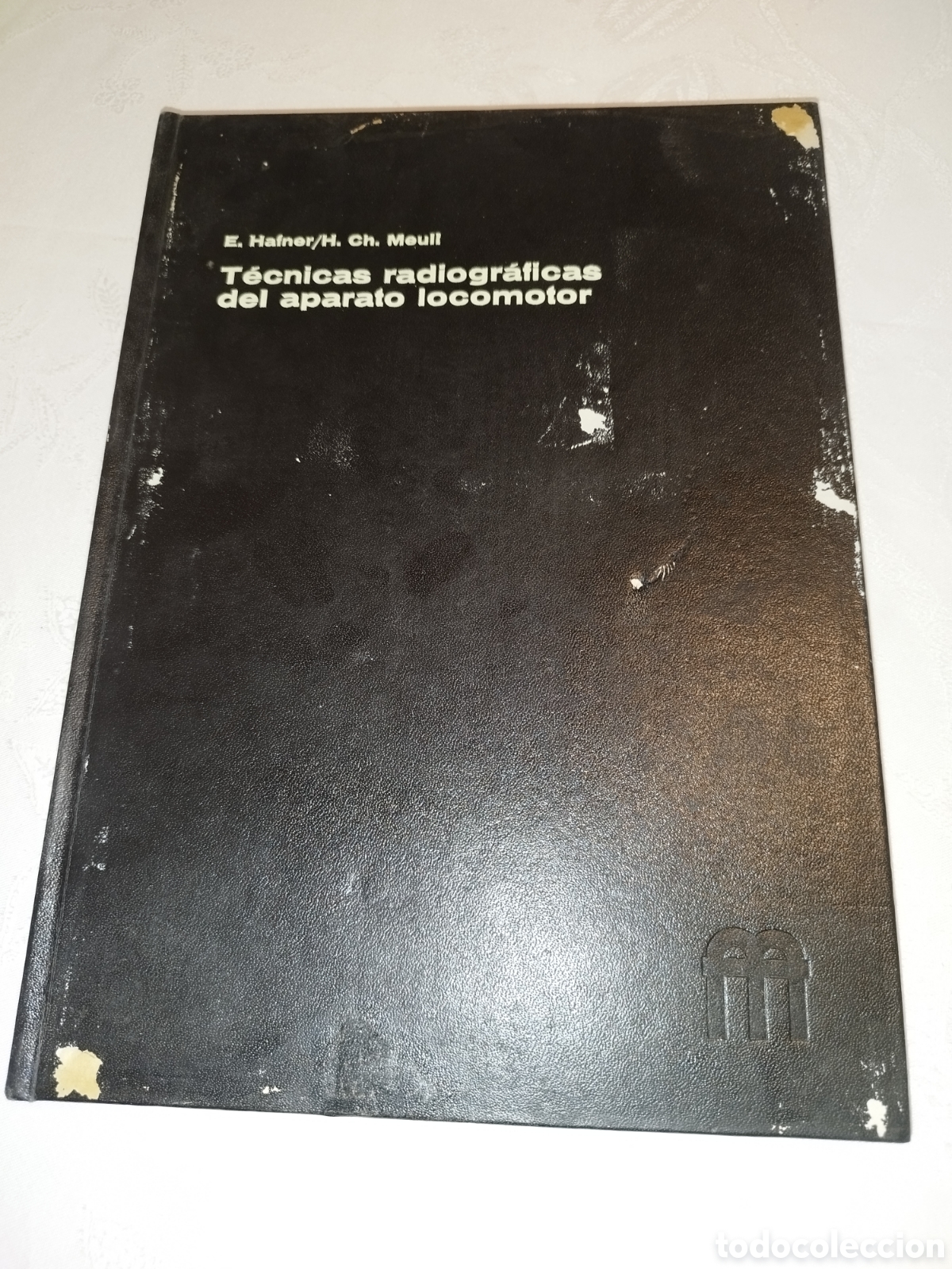 Libros de segunda mano: TECNICAS RADIOGRAFICAS DEL APARATO LOCOMOTOR.- HAFNER/MEULI. ED. TORAY-MASSON, 1977 PRIMERA EDICION