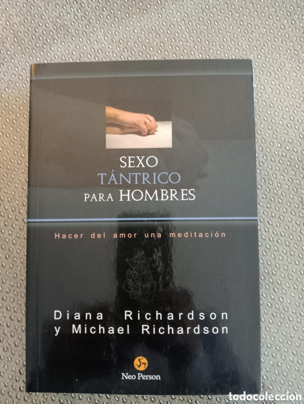 Libros de segunda mano: SEXO T&Aacute;NTRICO PARA HOMBRES. Hacer del amor una meditaci&oacute;n / Diana y Michael Richardson