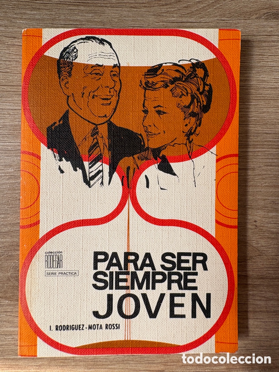 Libros de segunda mano: (L760) Para ser siempre joven - I. Rodr&iacute;guez-Mota Rossi - Rodegar De Gass&oacute; Hnos. Barcelona 1972