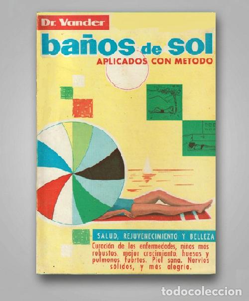 Libros de segunda mano: DR. VANDER. BA&Ntilde;OS DE SOL APLICADOS CON METODO. SALUD. REJUVENECIMIENTO. BELLEZA. ILUSTRADO.