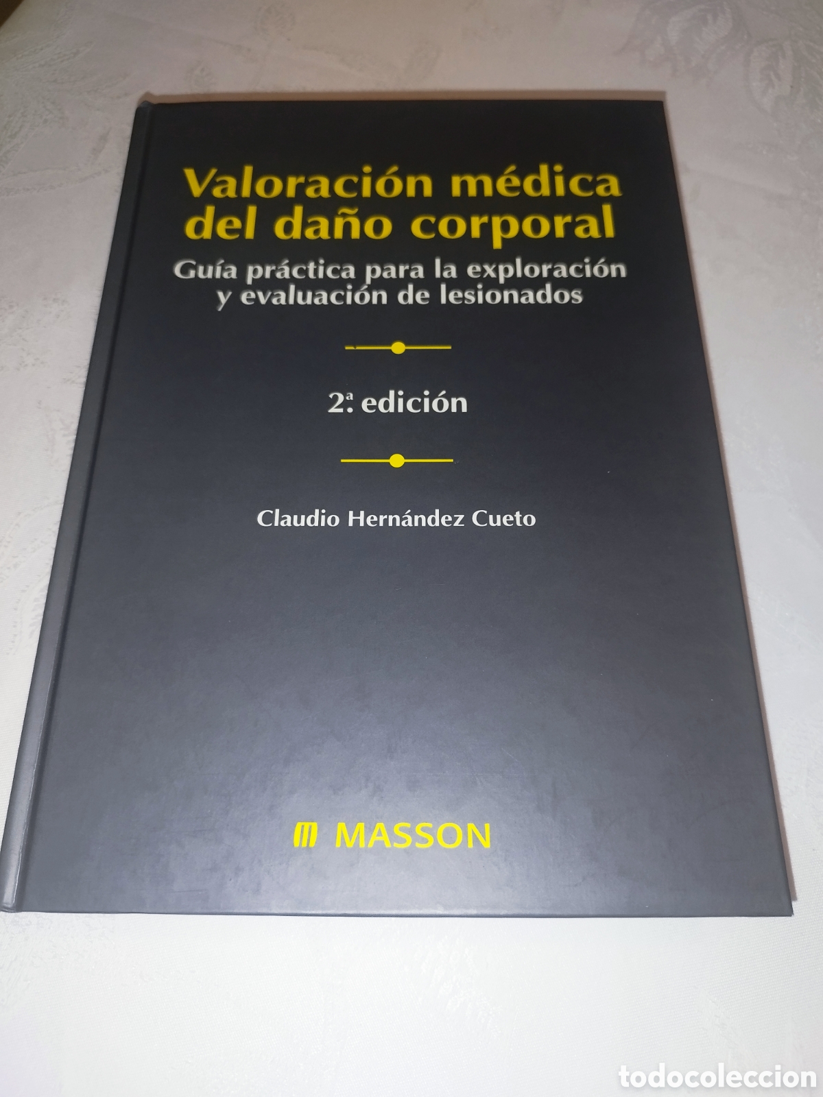 Libros de segunda mano: VALORACION MEDICA DEL DA&Ntilde;O CORPORAL.EXPLORACION Y EVALUACION LESIONADOS.HERNANDEZ CUETO. MASSON 2001