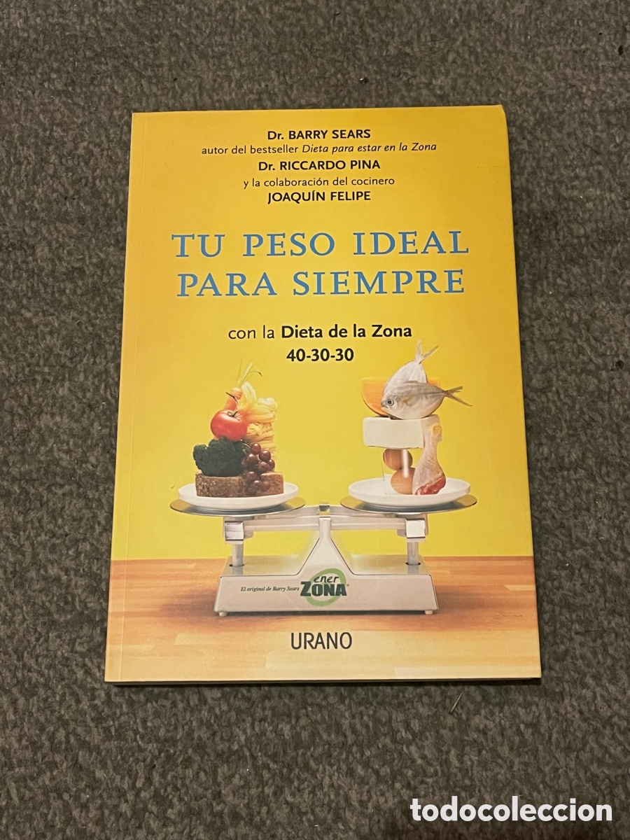 Libros de segunda mano: TU PESO IDEAL PARA SIEMPRE con la dieta de la zona 40-30-30. Urano. Barry Sears, Pina. 9788479538064