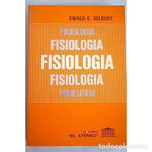 Second hand books: Fisiolog&iacute;a - Edward E. Selkurt - Editorial El Ateneo - 1981, 3&ordf; edici&oacute;n