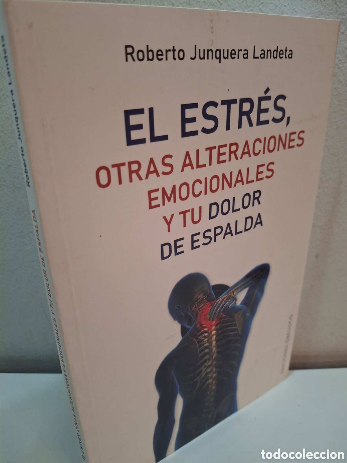 Libri di seconda mano: EL ESTRES, OTRAS ALTERACIONES EMOCIONALES Y TU DOLOR DE ESPALDA, ROBERTO JUNQUERA, OBELISCO, 2022
