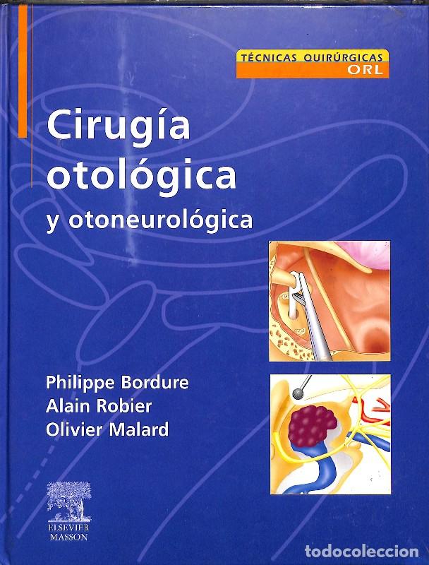 Libros de segunda mano: Cirug&iacute;a Otol&oacute;gica y Otoneurol&oacute;gica - Bordure, P. - Elsevier-masson - T&eacute;cnicas Quir&uacute;rgicas. Orl