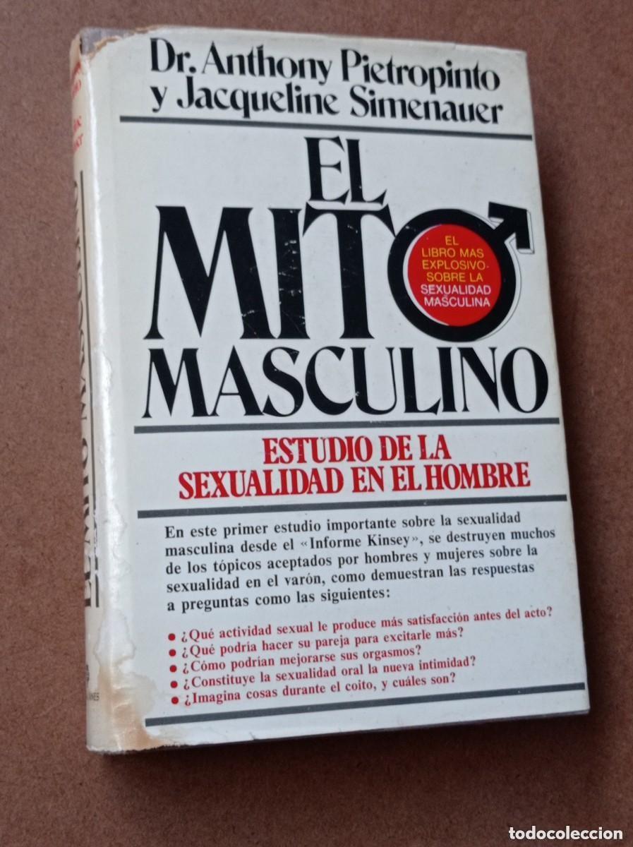 Libros de segunda mano: EL MITO MASCULINO. ESTUDIO DE LA SEXUALIDAD EN EL HOMBRE. PIETROPINTO, SIMENAUER. PLAZA JAN&Eacute;S 1978