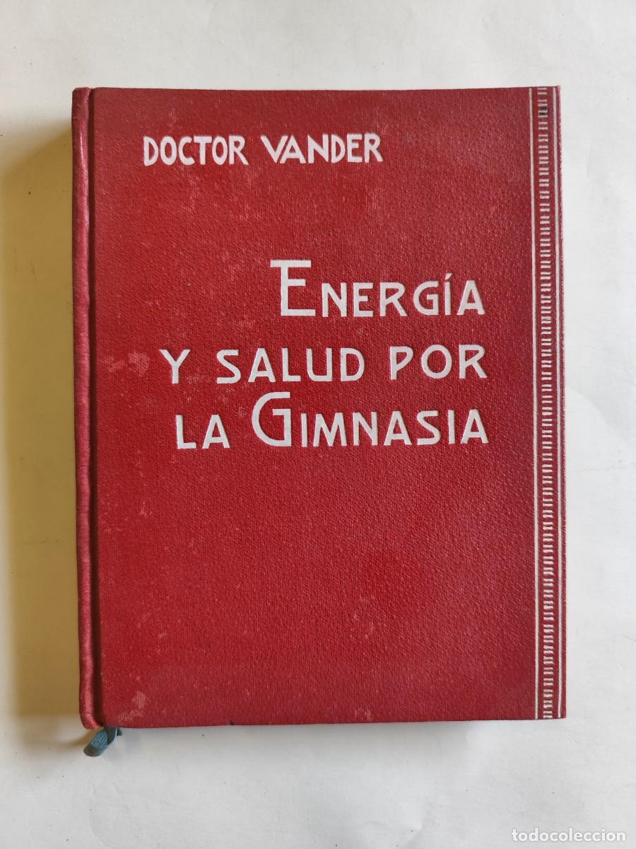 Libros de segunda mano: LIBRO, ENERGIA Y SALUD POR LA GIMNASIA, DR VANDER - A&Ntilde;O 1935