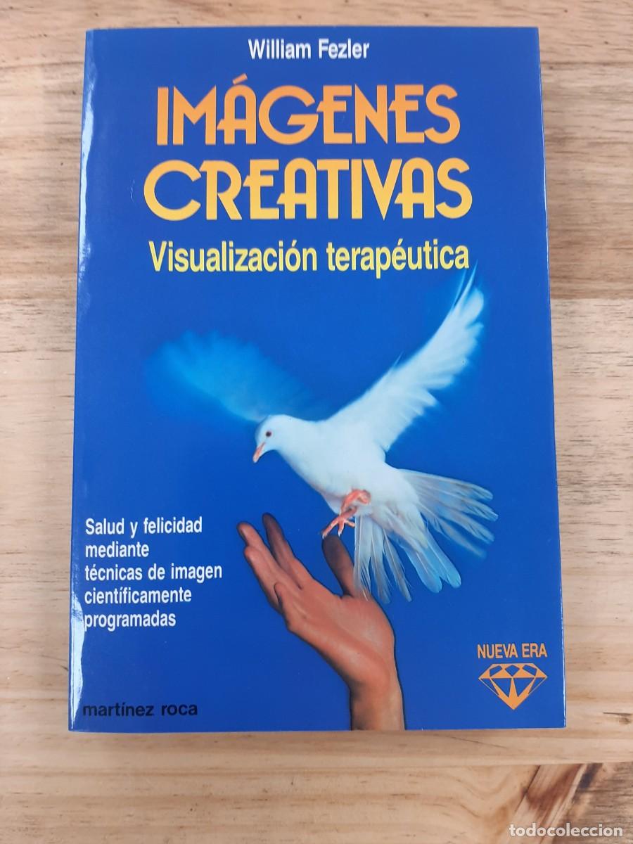 Libros de segunda mano: Im&aacute;genes Creativas: Visualizaci&oacute;n Terap&eacute;utica - William Fezler - Mart&iacute;nez Roca, 1991