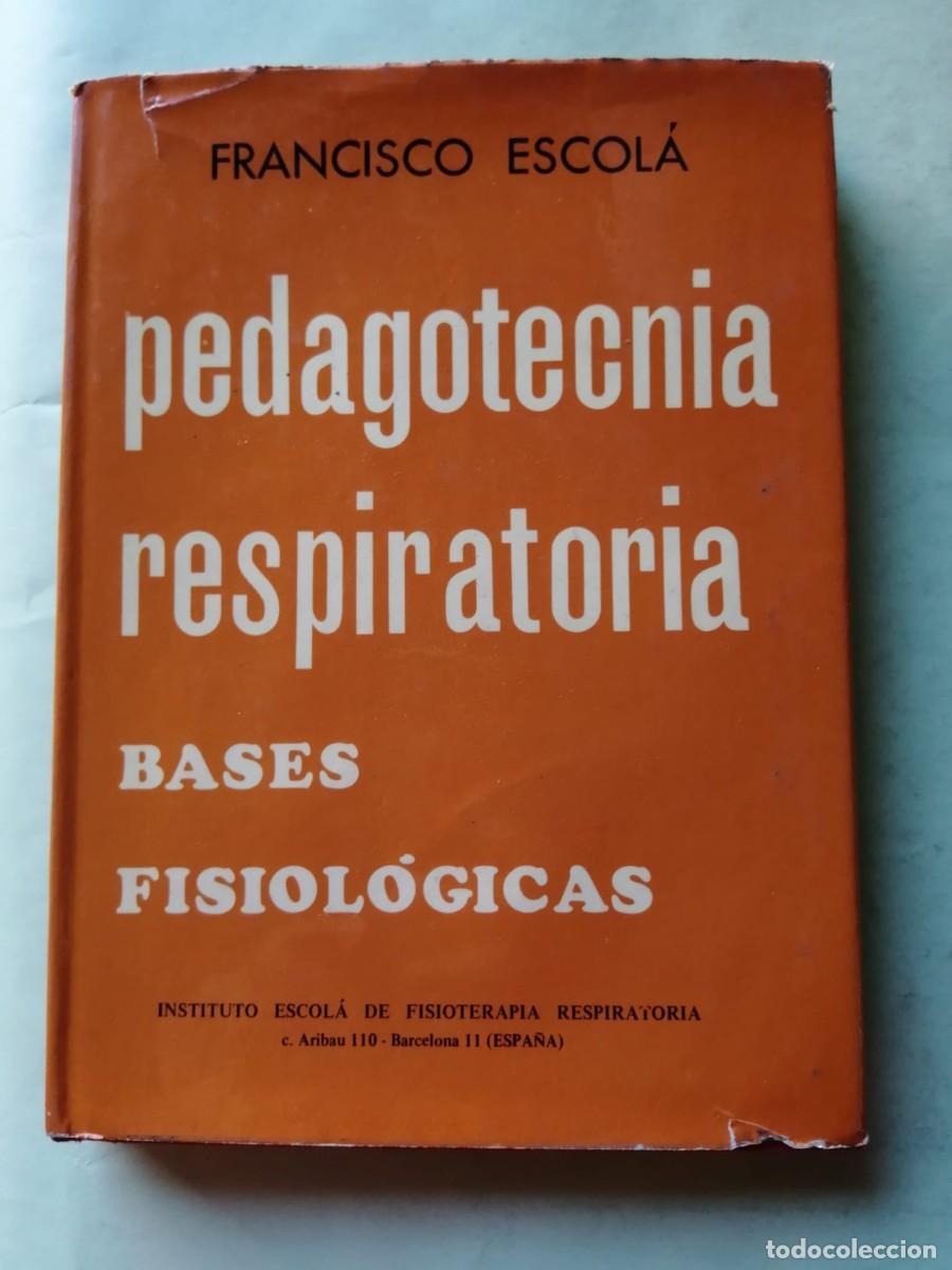 Libros de segunda mano: PEDAGOTECNIA RESPIRATORIA BASES FISIOLOGICAS (FRANCISCO ESCOLA)