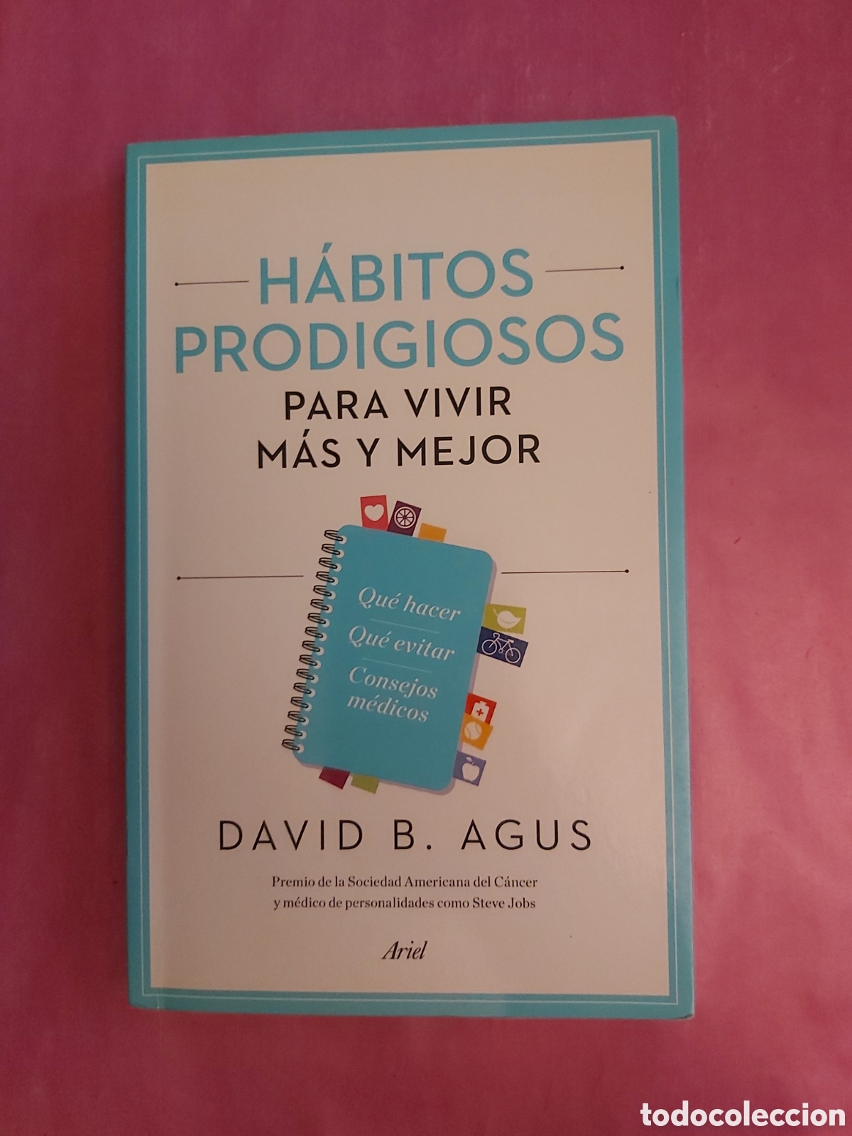 Libros de segunda mano: HABITOS PRODIGIOSOS PARA VIVIR MAS Y MEJOR DAVID B. AGUS ARIEL PRIMERA EDICI&Oacute;N 2014