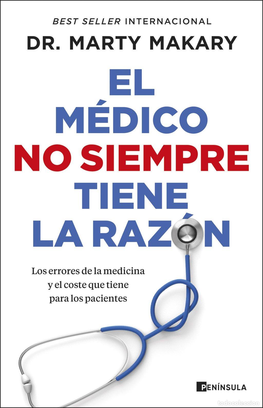 Libros de segunda mano: El M&eacute;dico No Siempre Tiene la Raz&oacute;n: Los Errores de la Medicina - Dr. Marty Makary - Ediciones Pen&iacute;n