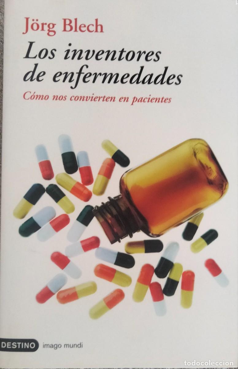 Libros de segunda mano: J&ouml;rg Blech-Los inventores de enfermedades:c&oacute;mo nos convierten en pacientes.2005.