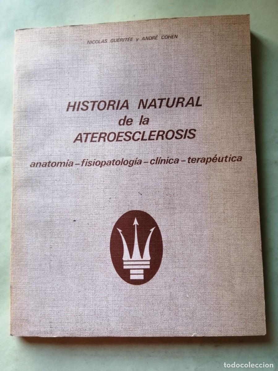 Libros de segunda mano: HISTORIA NATURAL DE LA ATEROESCLEROSIS (NICOLAS GUERITEE - ANDRE COHEN)