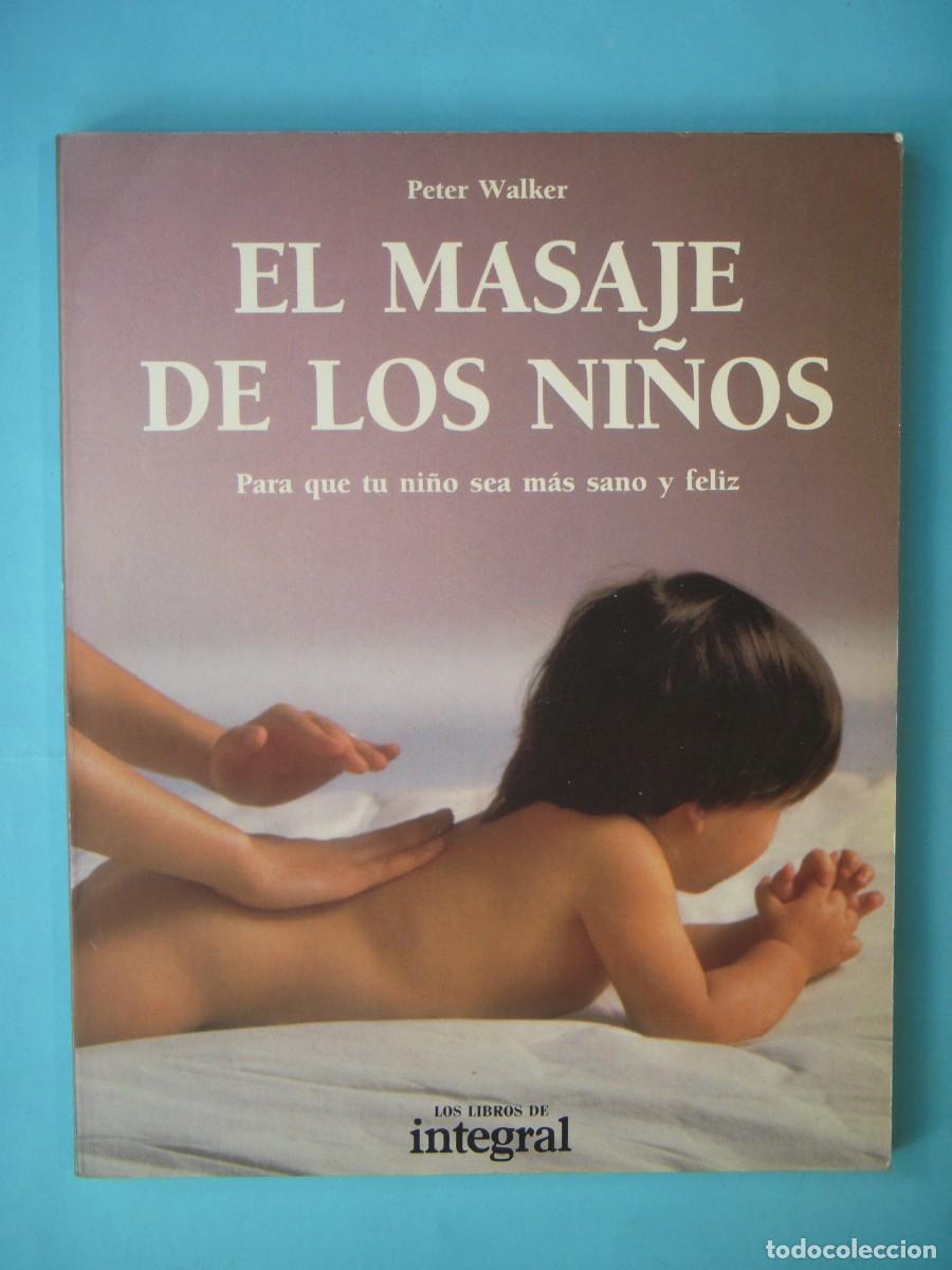 Libros de segunda mano: EL MASAJE DE LOS NI&Ntilde;OS - PETER WALKER - INTEGRAL, 1989 (EN BUEN ESTADO)