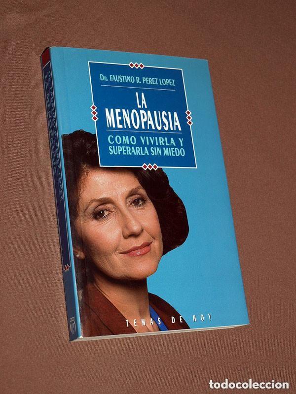 Libros de segunda mano: LA MENOPAUSIA, COMO VIVIRLA Y SUPERARLA SIN MIEDO. Dr. Faustino R. P&Eacute;REZ L&Oacute;PEZ. Temas de Hoy 1992 ++