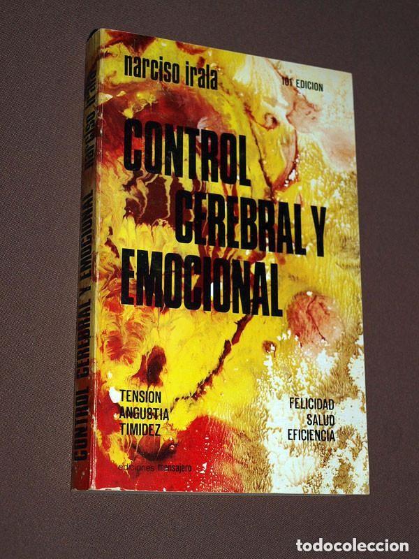Libros de segunda mano: CONTROL CEREBRAL Y EMOCIONAL. MANUAL PR&Aacute;CTICO DE FELICIDAD Y SALUD. Narciso IRALA. MENSAJERO 1975 +