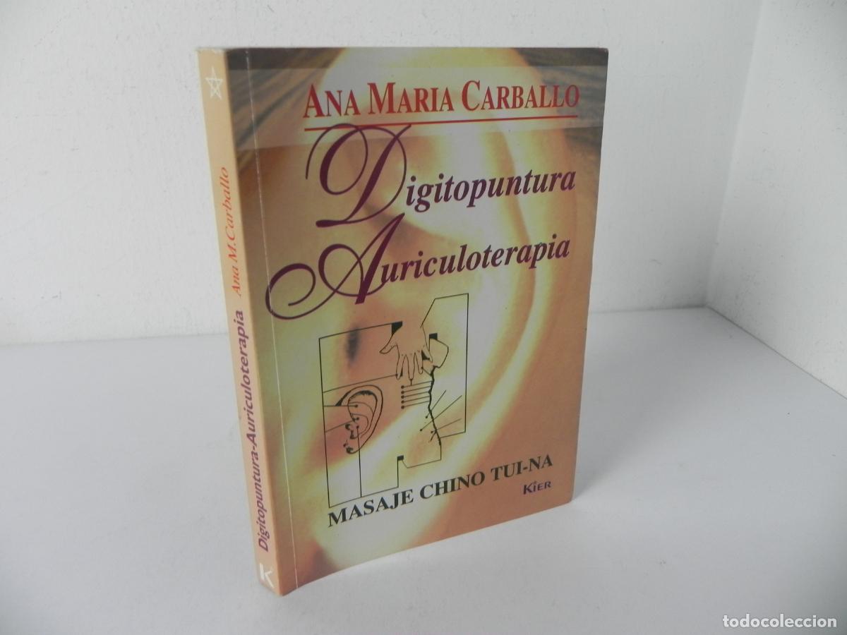 Gebrauchte B&uuml;cher: DIGITOPUNTURA, AURICULOTERAPIA (MASAJE CHINO TUI-NA) ANA MAR&Iacute;A CARBALLO - KIER-2010