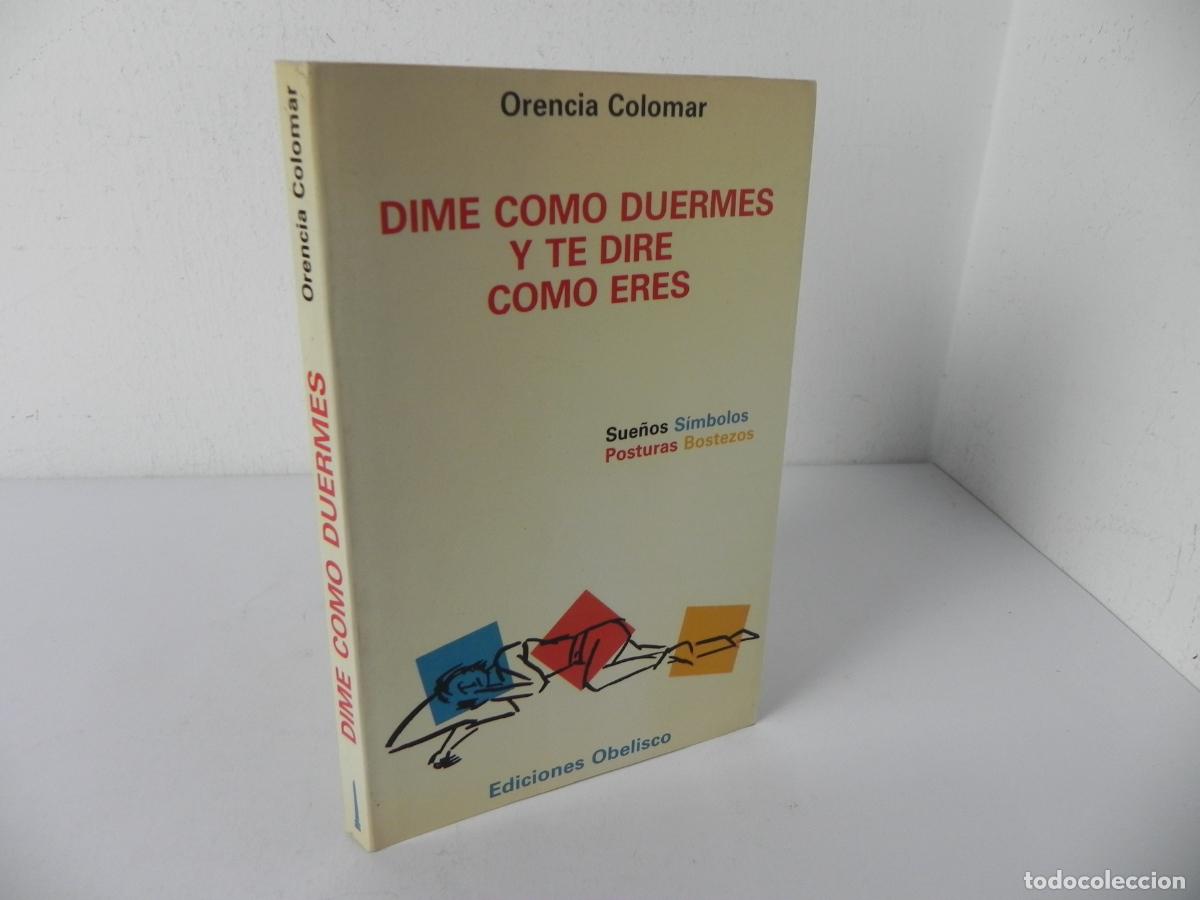 Libros de segunda mano: DIME C&Oacute;MO DUERMES Y TE DIR&Eacute; C&Oacute;MO ERES(ORENCIA COLOMAR) ED. OBELISCO-1985-DEDICADO Y FIRMADO (AUTORA)