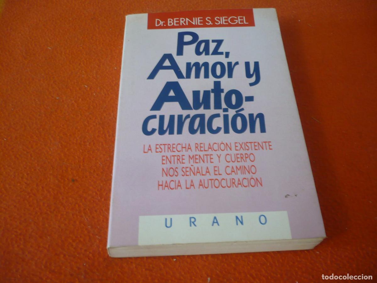 Livres d'occasion: PAZ AMOR Y AUTO-CURACION ( DR BERNIE S. SIEGEL ) ACTIVAR CON LA MENTE EL SISTEMA INMUNITARIO SALUD