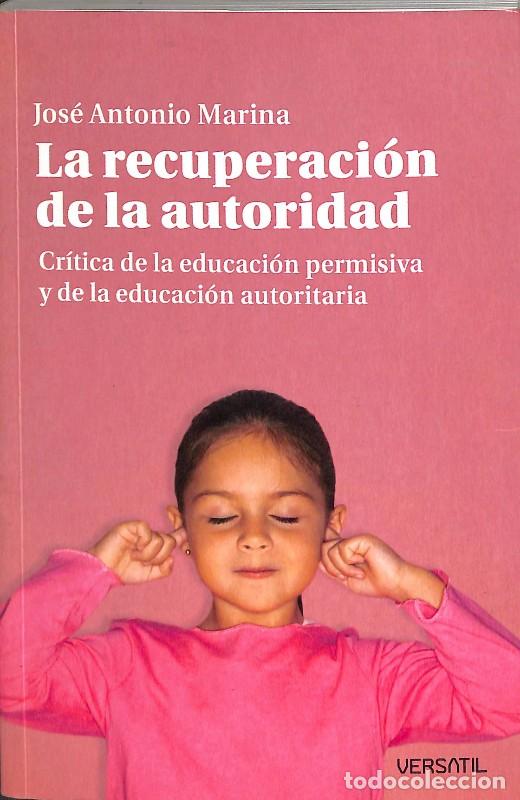 Libros de segunda mano: La recuperaci&oacute;n de la autoridad: Cr&iacute;tica de la Educaci&oacute;n Permisiva y Autoritaria - Jos&eacute; Antonio Mari