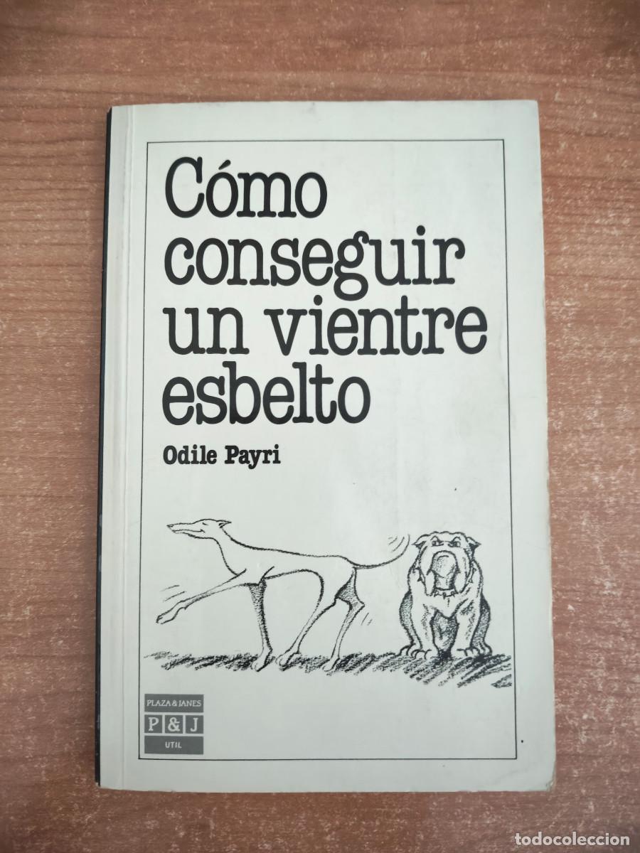 Libros de segunda mano: C&oacute;mo conseguir un vientre esbelto - Odile Payri - Plaza & Janes, 1985