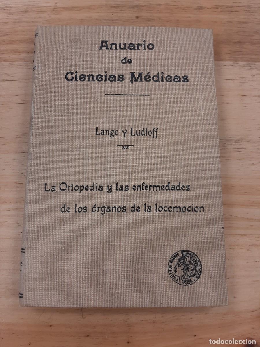 Libros de segunda mano: La Ortopedia y las enfermedades de los &oacute;rganos de la locomoci&oacute;n - Anuario de Ciencias M&eacute;dicas IX