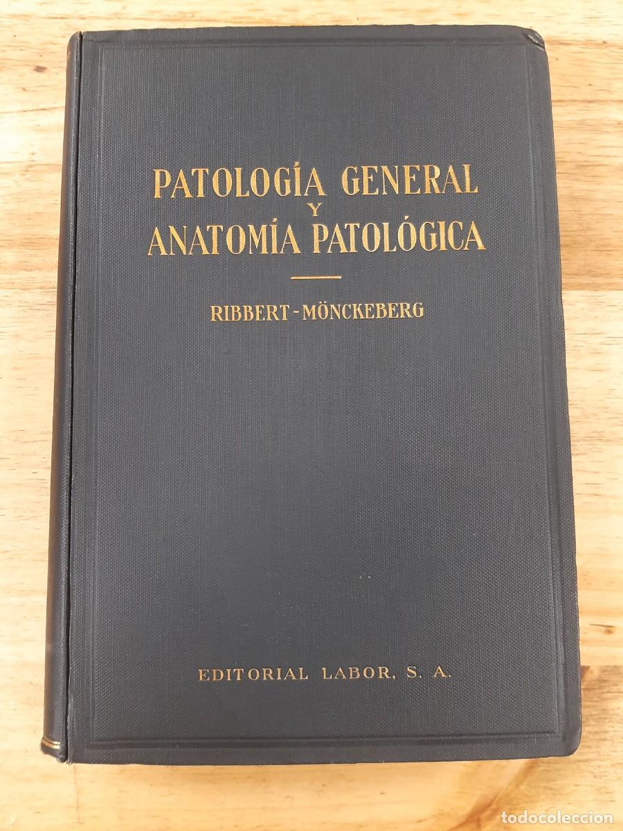 Libros de segunda mano: Patolog&iacute;a General y Anatom&iacute;a Patol&oacute;gica - Ribbert/M&ouml;nckerberg - Labor, 1928