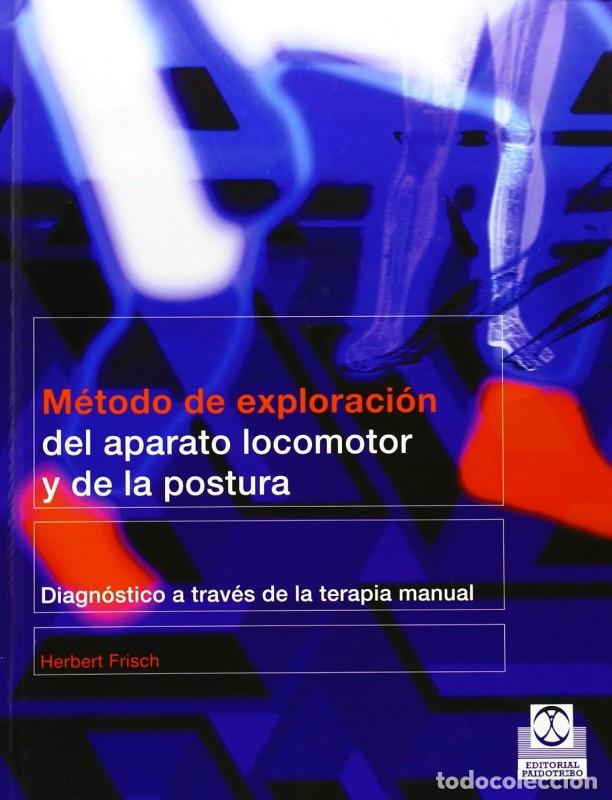 Libri di seconda mano: M&eacute;todo de Exploraci&oacute;n del Aparato Locomotor y de la Postura - Frisch, Herbert - Editorial Paidotribo