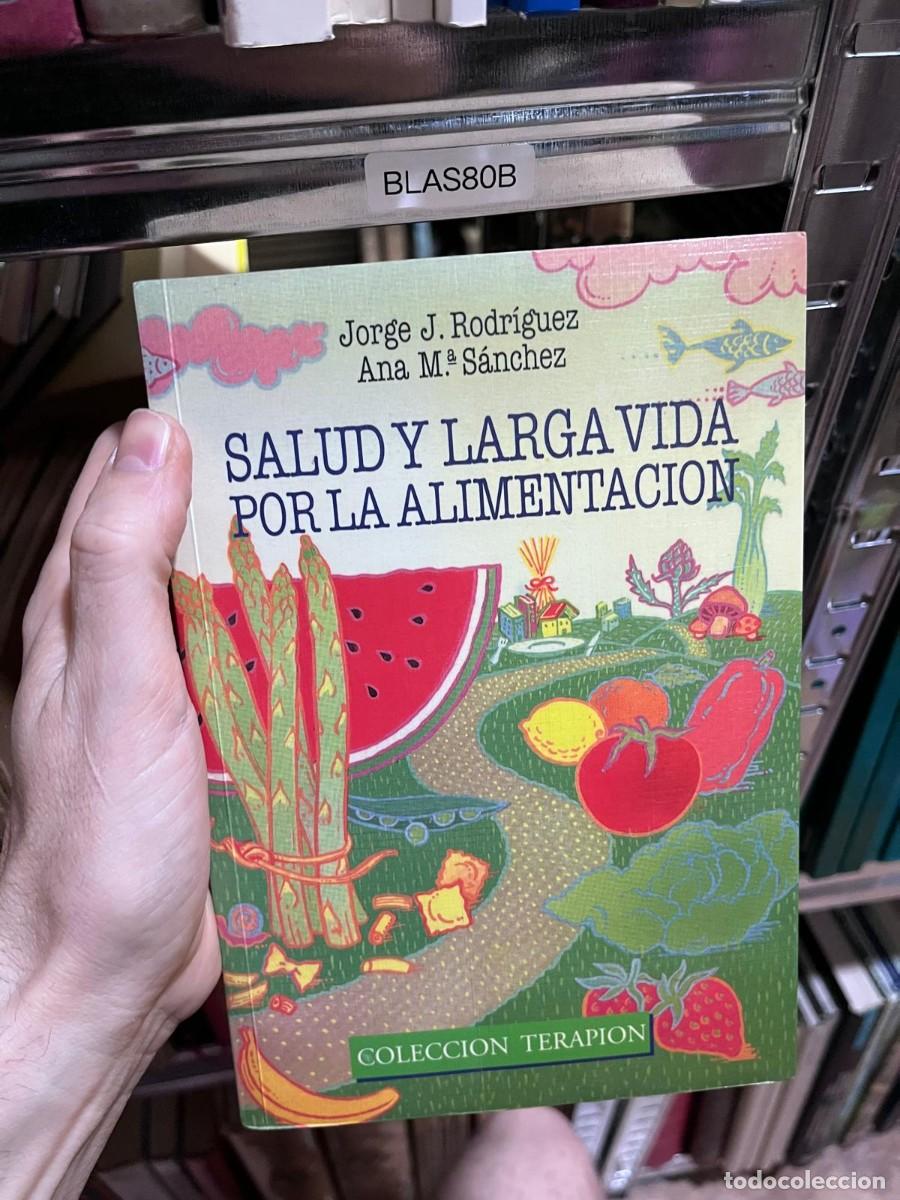 Libros de segunda mano: BLAS80B &mdash; Salud y larga vida por la alimentaci&oacute;n &mdash; Jorge J. Rodr&iacute;guez y Ana M.&ordf; S&aacute;nchez