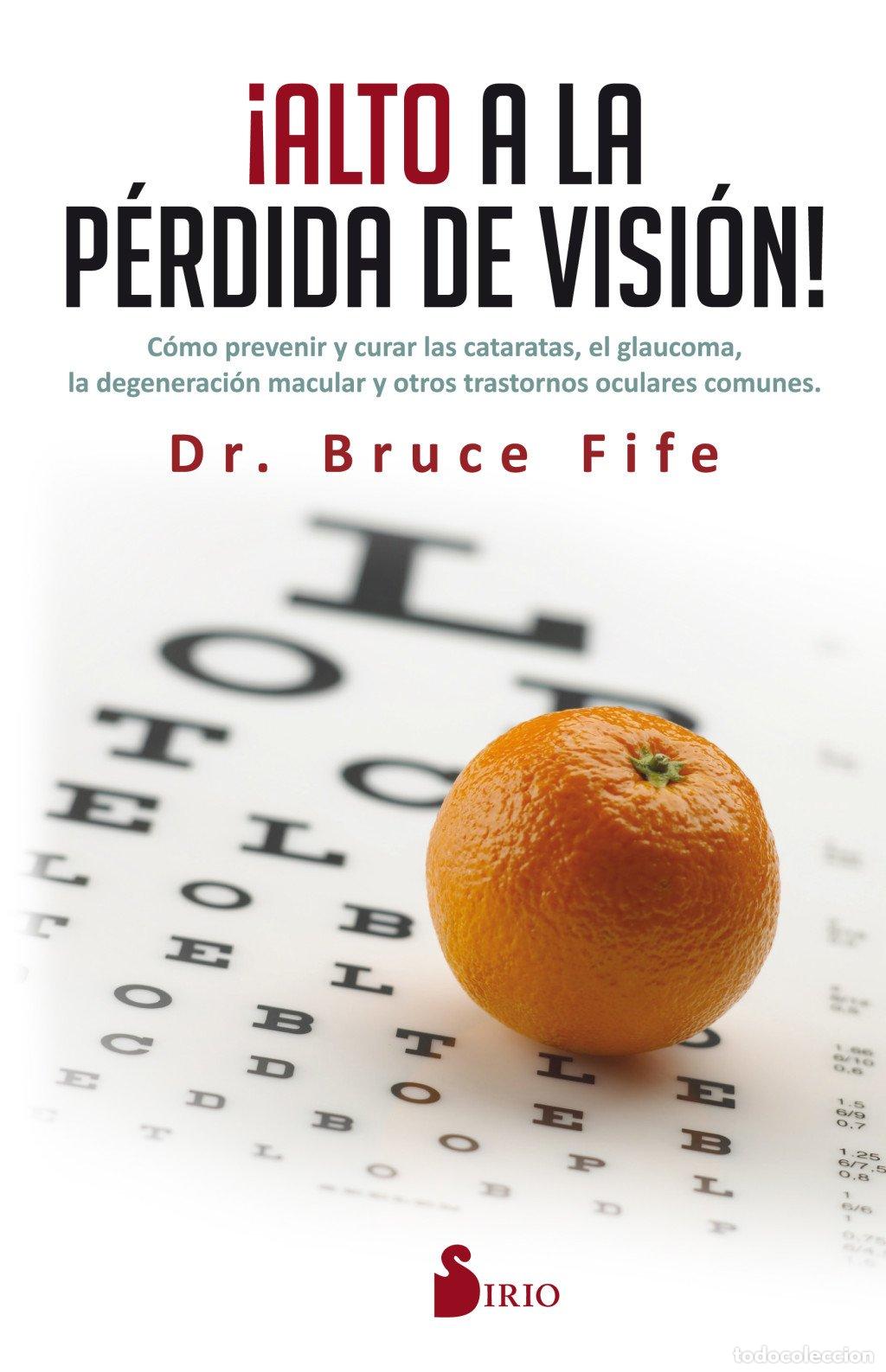 Libros de segunda mano: &iexcl;Alto a la P&eacute;rdida de Visi&oacute;n!: Como Prevenir y Curar las Cataratas, el Glaucoma - Fife, Bruce - Siri