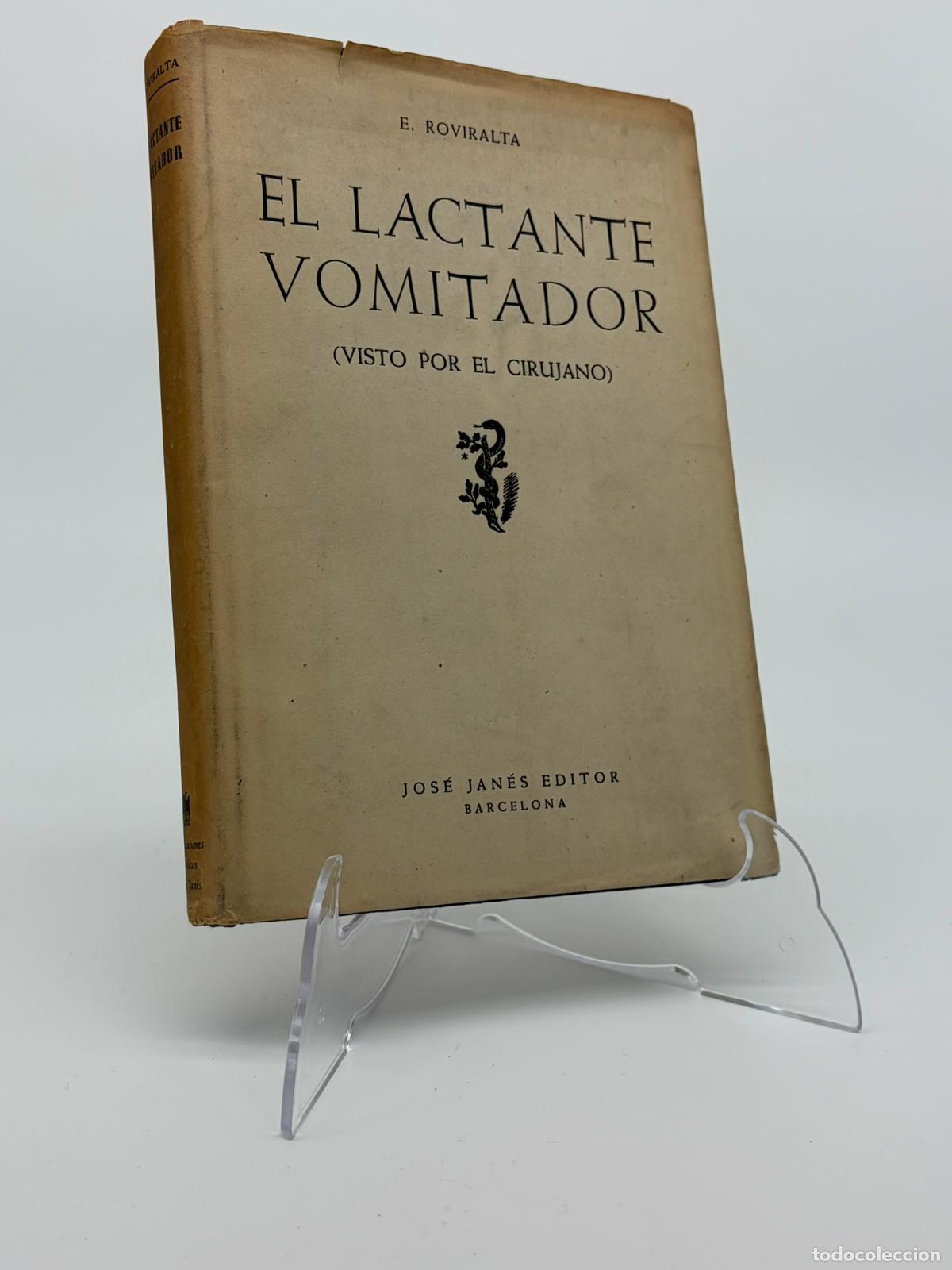 Libros de segunda mano: EL LACTANTE VOMITADOR (VISTO POR EL CIRUJANO), por Emilio ROVIRALTA (Jos&eacute; Jan&eacute;s ed.