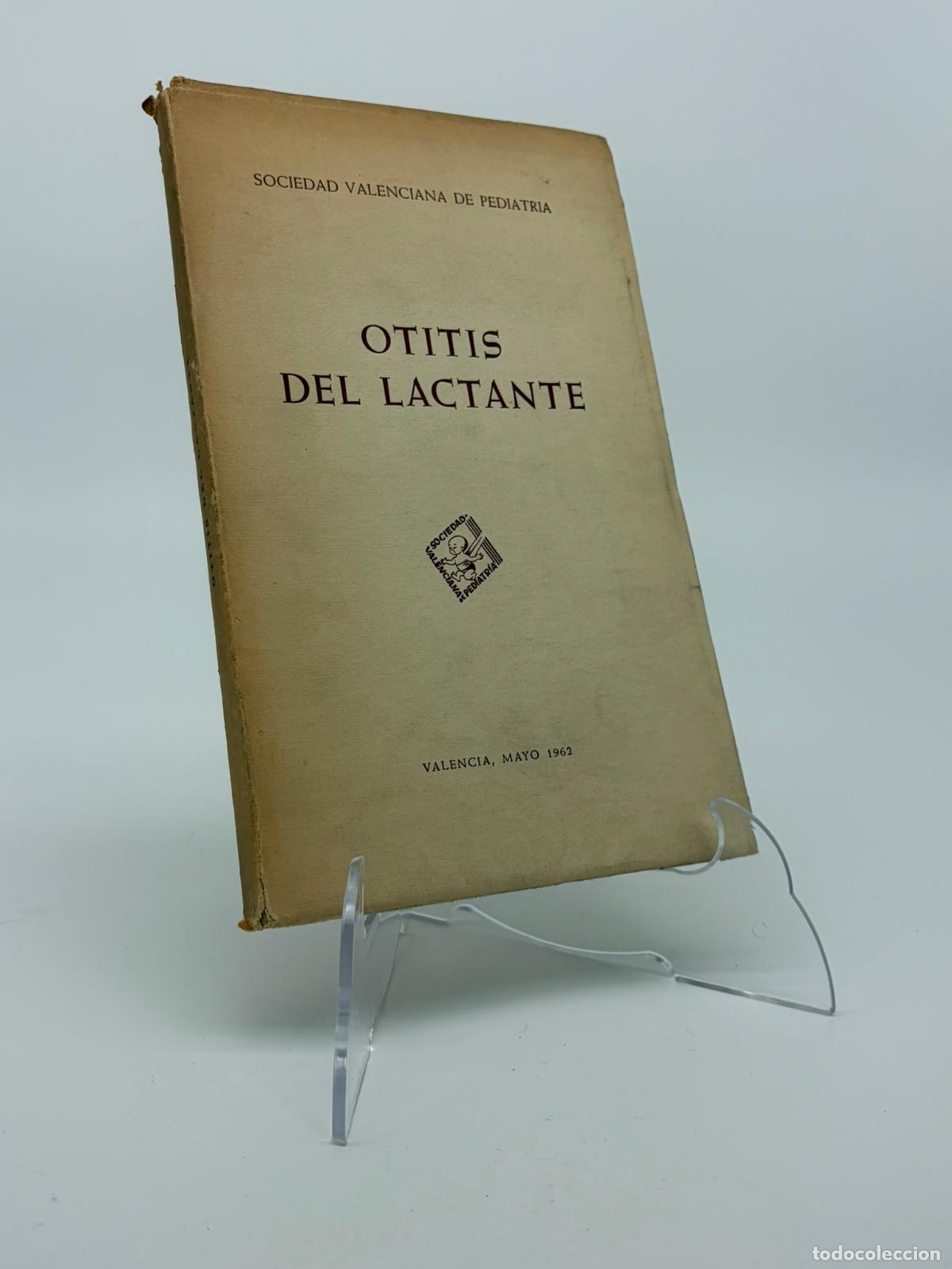 Libros de segunda mano: OTITIS DEL LACTANTE SOCIEDAD VALENCIANA DE PEDIATRIA VALENCIA 1962 Ilustrado con algunas fotograf&iacute;as