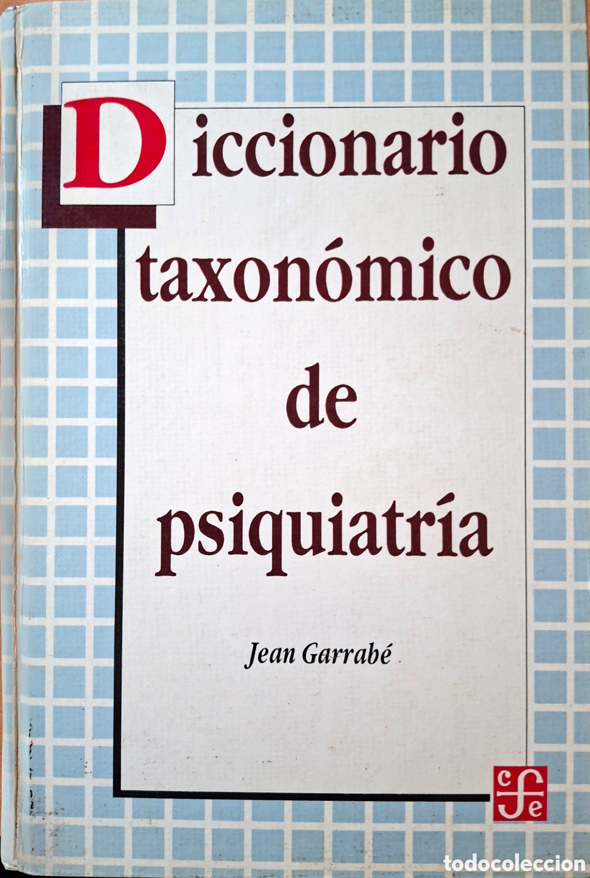 Libros de segunda mano: Garrab&eacute;, Jean, DICCIONARIO TAXON&Oacute;MICO DE PSIQUIATR&Iacute;A. fce, M&eacute;xico, 1993