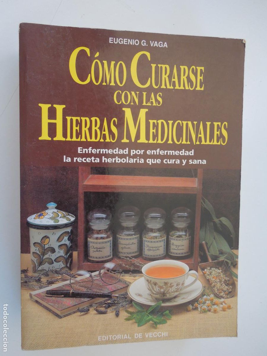 Libros de segunda mano: C&Oacute;MO CURARSE CON LAS HIERBAS MEDICINALES - EUGENIO G. VAGA - EDITORIAL DE VECCHI 1995.