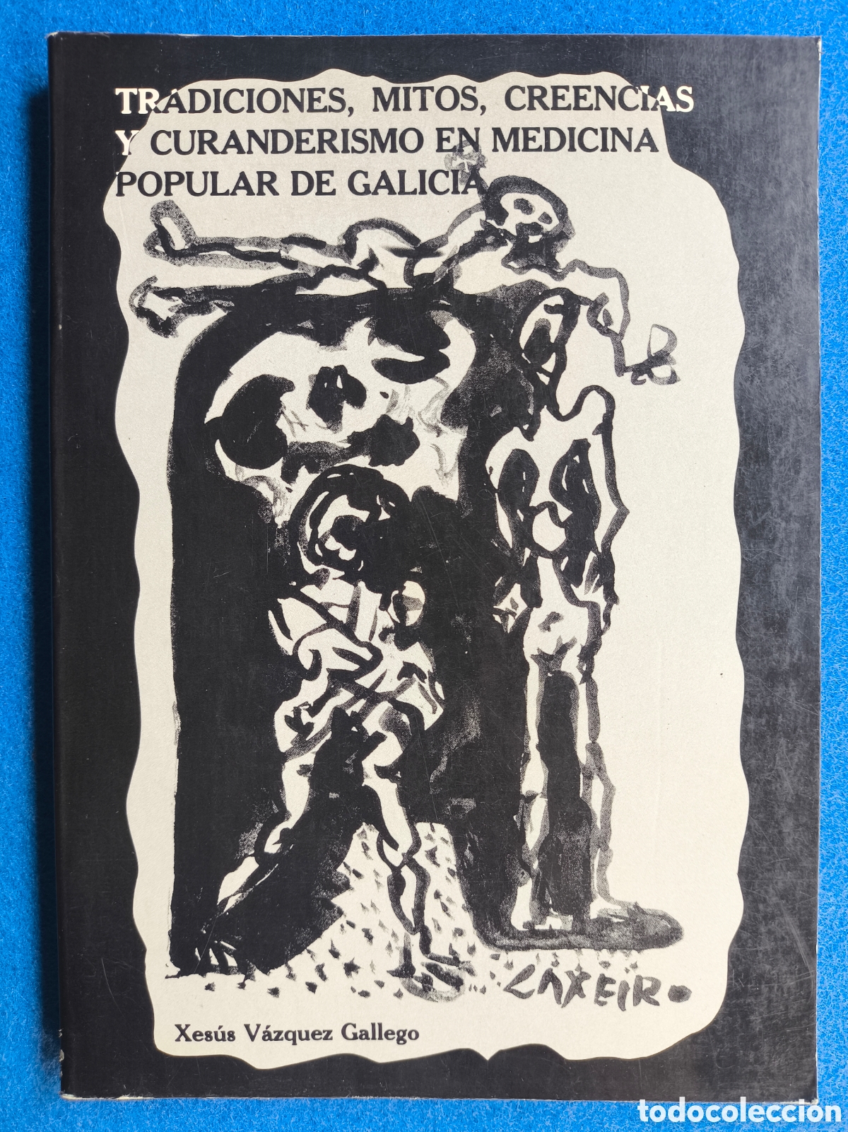 Livres d'occasion: TRADICIONES MITOS CREENCIAS Y CURANDERISMO EN MEDICINA POPULAR DE GALICIA LIBRO DESCATALOGADO