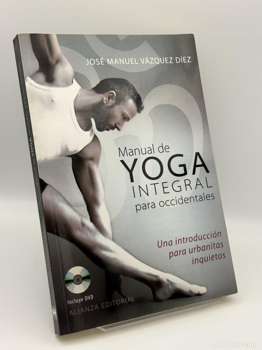 Libros de segunda mano: Manual de yoga integral para occidentales : una introducci&oacute;n para urbanitas inquietos - Jos&eacute; Manuel