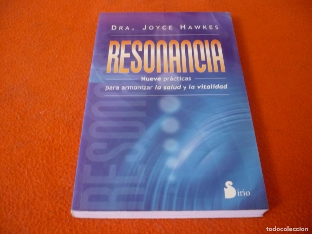 Libros de segunda mano: RESONANCIA ( DRA JOYCE HAWKES ) NUEVE PRACTICAS ARMONIZAR SALUD VITALIDAD ESPIRITUALIDAD CIENCIA