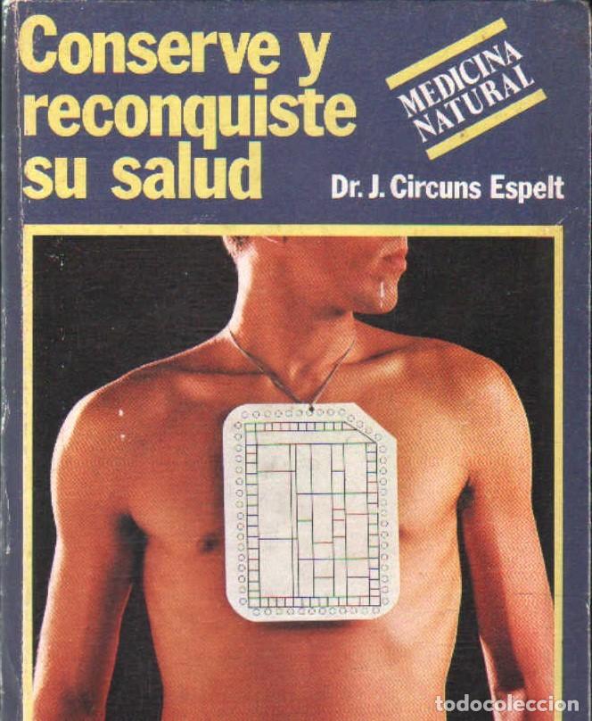Libros de segunda mano: CONSERVE Y RECONQUISTE SU SALUD. CIRCUNS ESPELT, J. A-MEDNAT-846