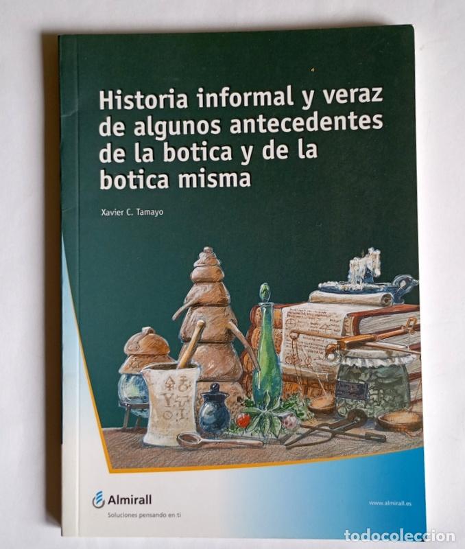 Libros de segunda mano: HISTORIA INFORMAL Y VERAZ DE ALGUNOS ANTECEDENTES DE LA BOTICA Y DE LA BOTICA MISMA- XAVIER C.TAMAYO