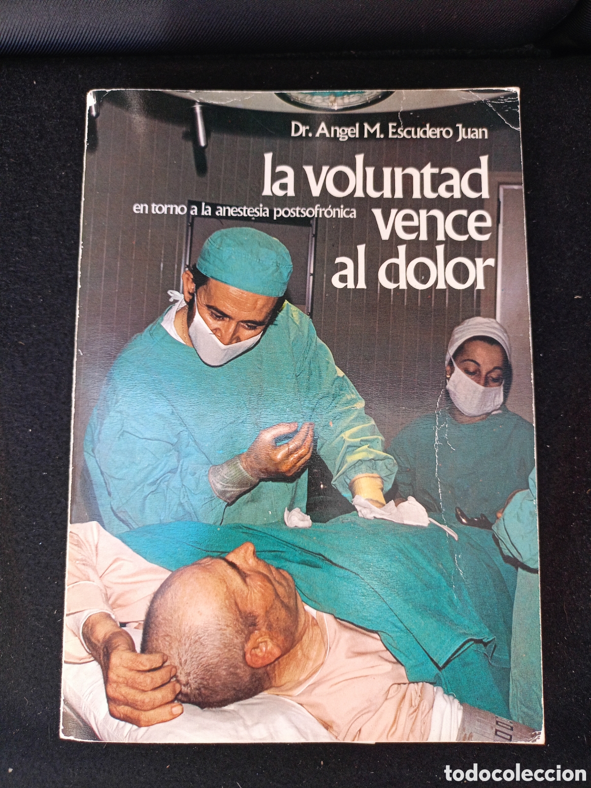 Libros de segunda mano: La voluntad vence al dolor: En torno a la anestesia postsofr&oacute;nica&rdquo; Dr. &Aacute;ngel M. Escud
