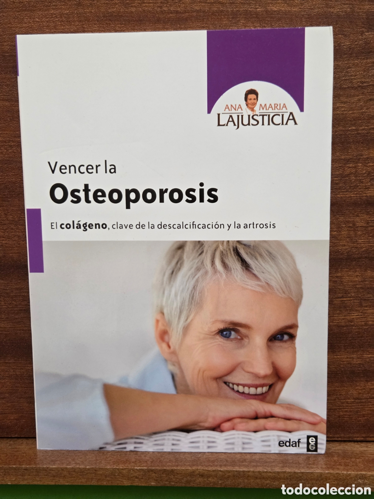 Libros de segunda mano: ANA MARIA LAJUSTICIA...&rdquo;&rdquo;VENCER LA OSTEOPOROSIS&rdquo;&rdquo;...EL COL&Agrave;GENO, CLAVE DE LA DESCALCIFICACI&Oacute;N..2014.