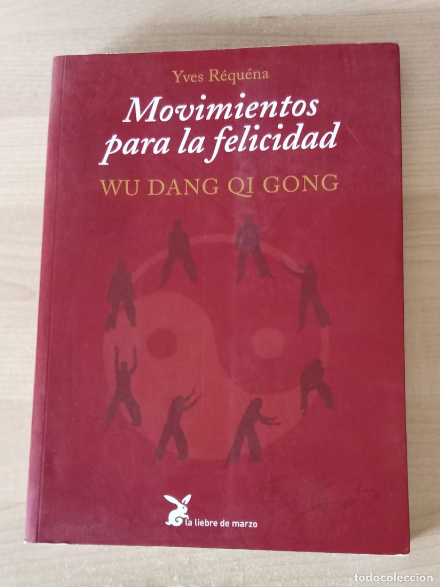Libros de segunda mano: Movimientos para la felicidad. Yves Requena. Wu Dang Qi Gong. 1&ordm; edicion junio 2007