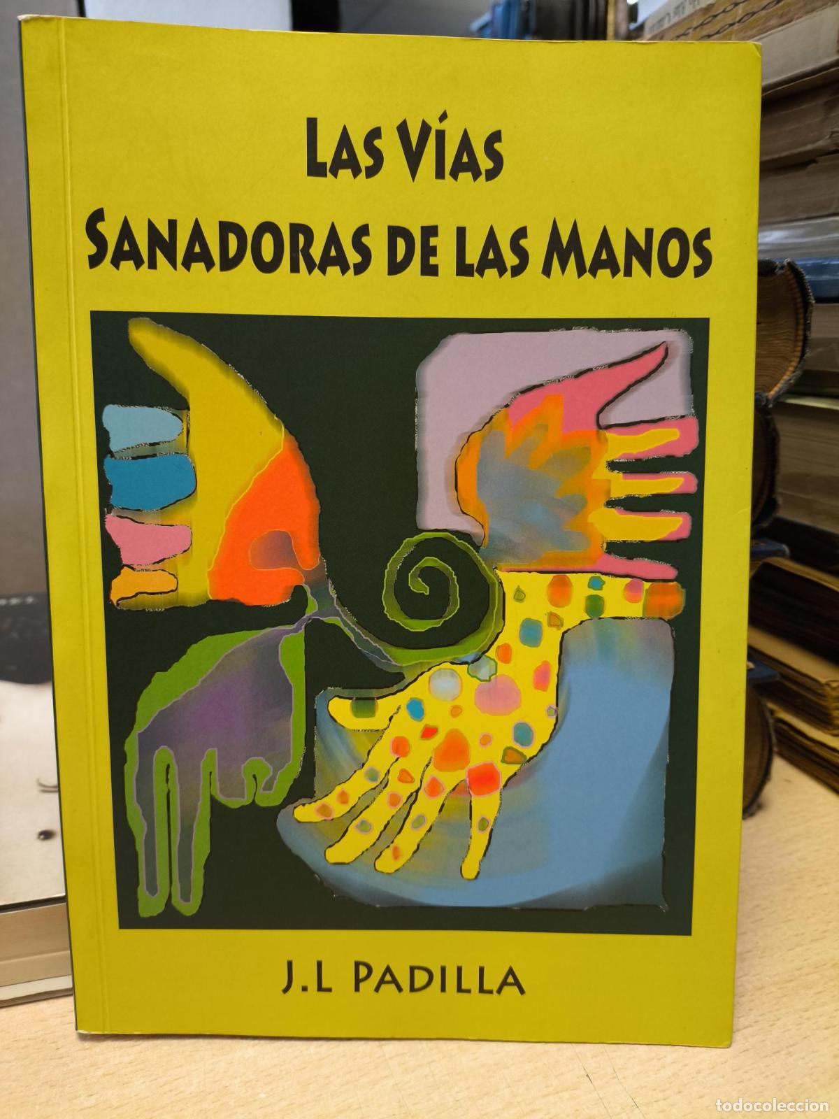 Libros de segunda mano: LAS VIAS SANADORAS DE LAS MANOS - Medicina Tradicional China - Jos&eacute; Luis Padilla Corral - Jos&eacute; Luis