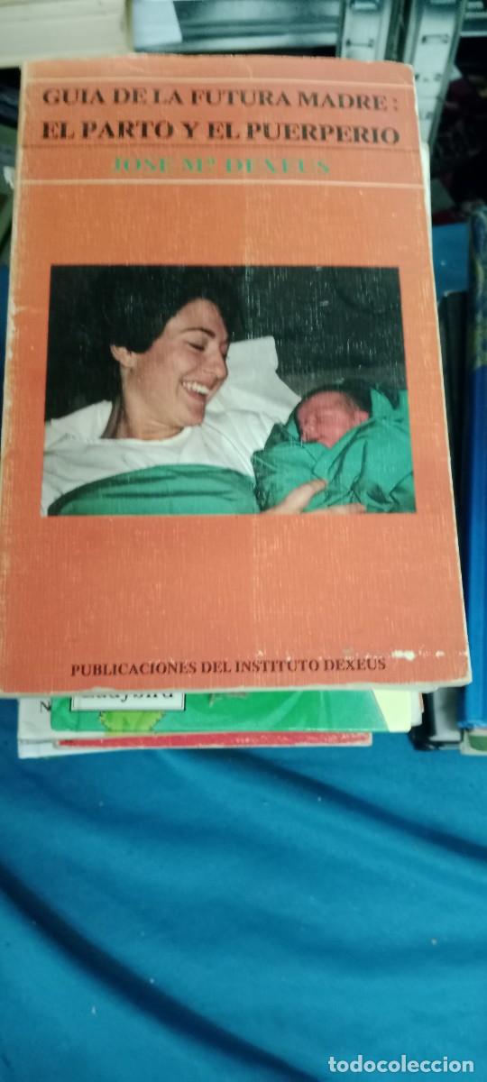 Libros de segunda mano: Gu&iacute;a de la futura madre: El parto y el puerperio. DEXEUS, Jos&eacute; M&ordf;. Barcelona LIBRO GG-RM