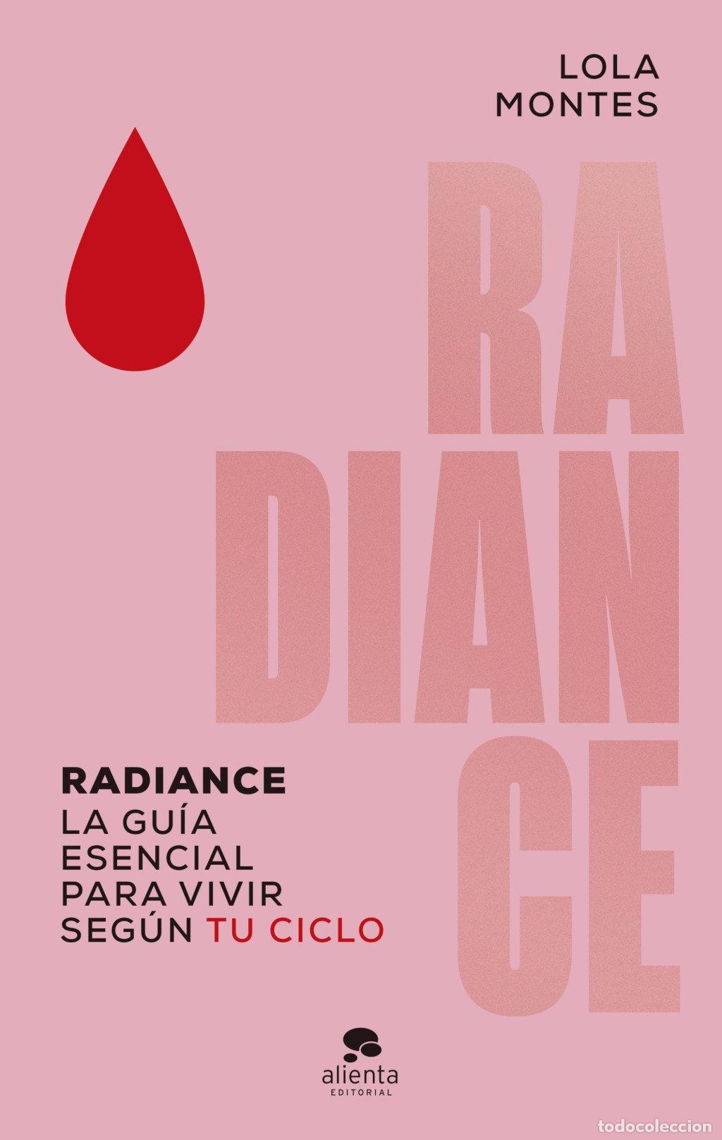 Libros de segunda mano: Radiance: La Gu&iacute;a Esencial para Vivir Seg&uacute;n Tu Ciclo - Lola Montes - Alienta Editorial
