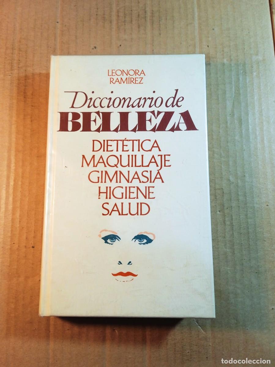 Livres d'occasion: DICCIONARIO BELLEZA DIETETICA MAQUILLAJE GIMNASIA HIGIENE Y SALUD DE LEONORA RAMIREZ