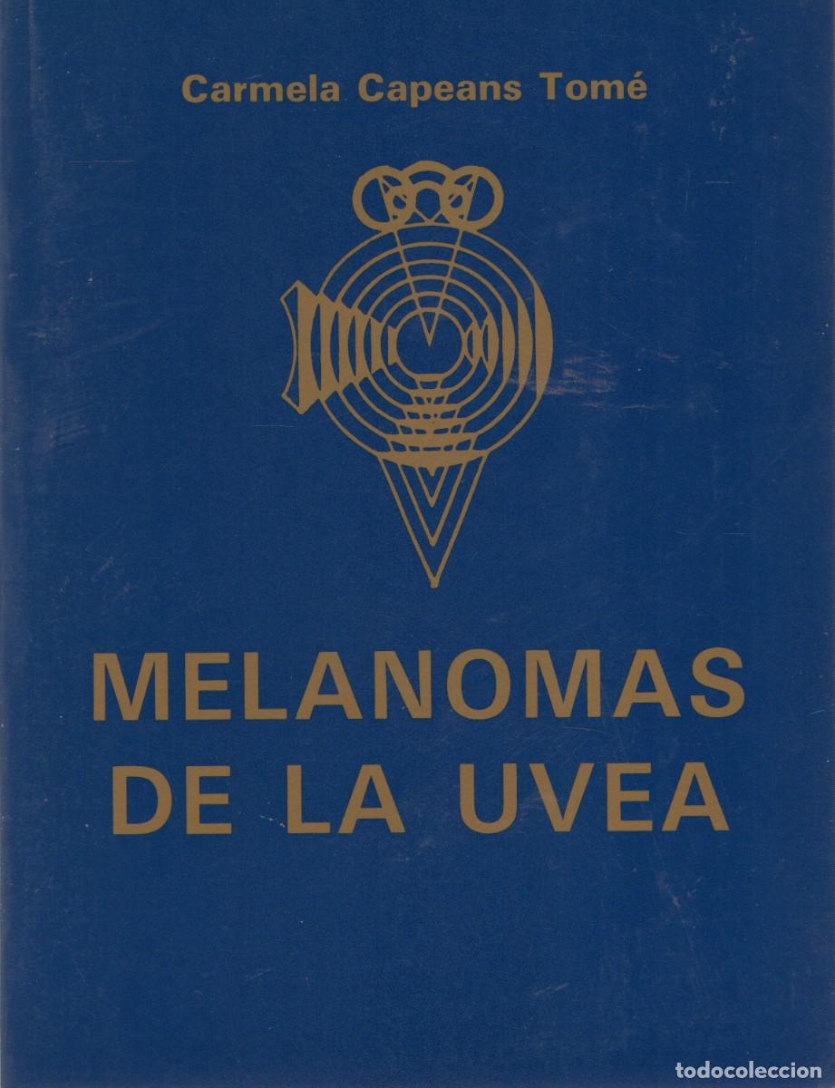 Libros de segunda mano: MELANOMAS DE LA UVEA. CAPEANS TOME, CARMELA. A-MEDI-1263