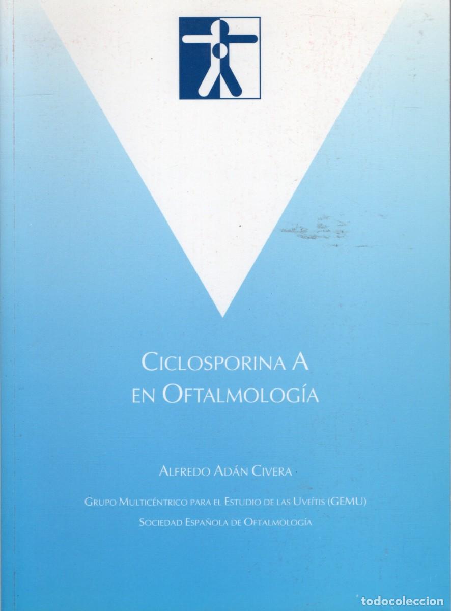 Libros de segunda mano: CICLOSPORINA A EN OFTALMOLOGIA. ADAN CIVERA, ALFREDO. A-MEDI-1268