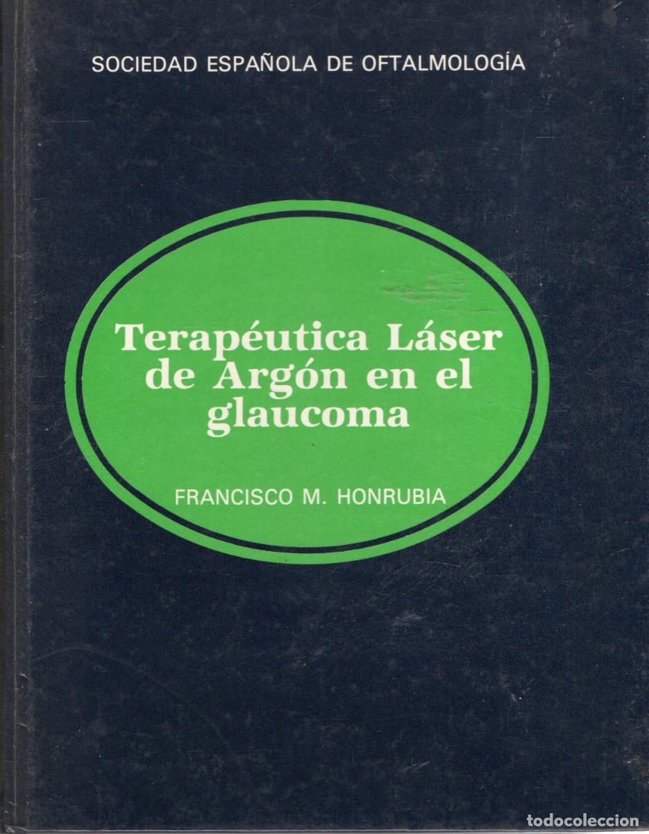 Libros de segunda mano: TERAPEUTICA LASER DE ARGON EN EL GLAUCOMA. HONRUBIA, FRANCISCO M. A-MEDI-1271